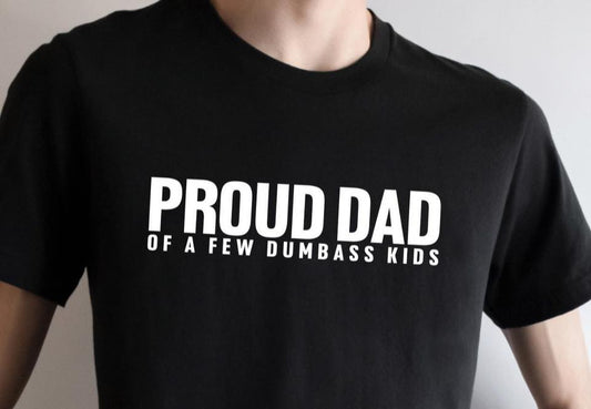 Proud Dad of a Few Dumbass Kids SALE