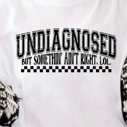 Undiagnoed but Something ain't Right SALE