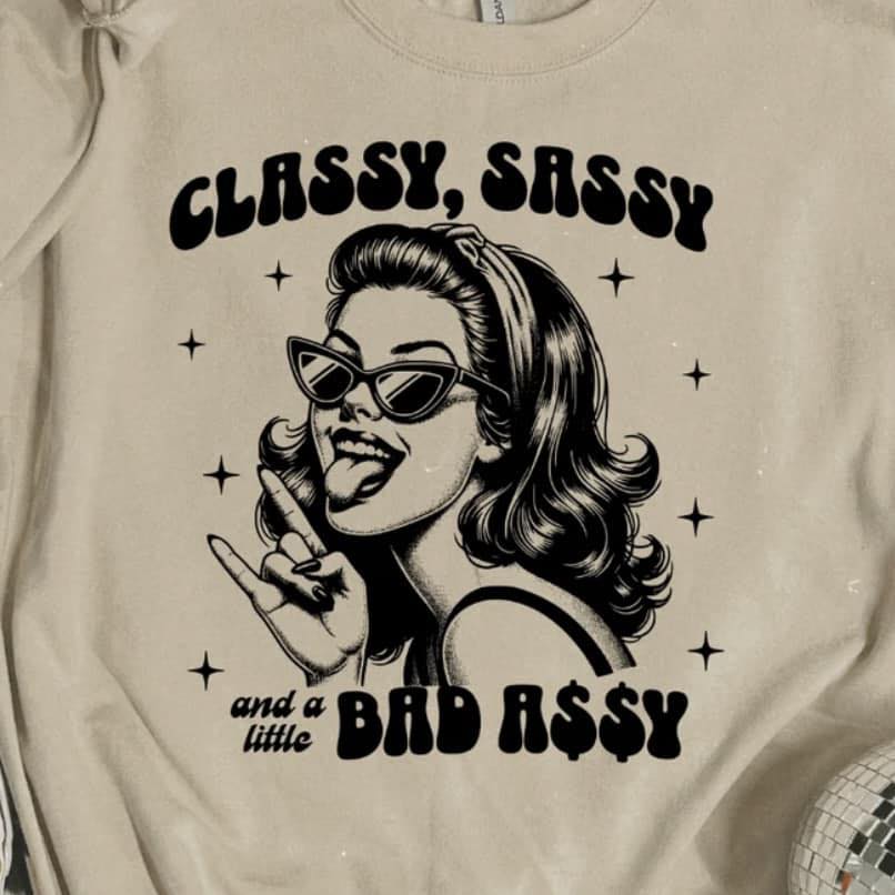 Classy Sassy, Bad Assy SALE