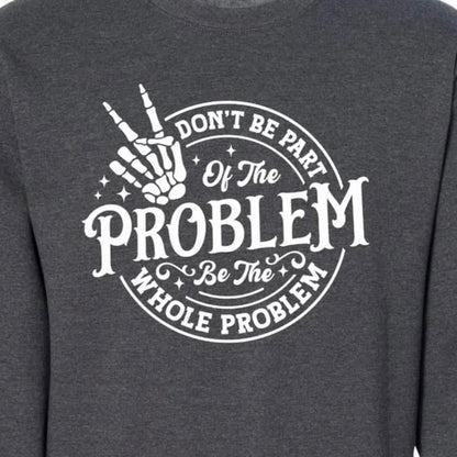 Don't be Part of the Problem SALE