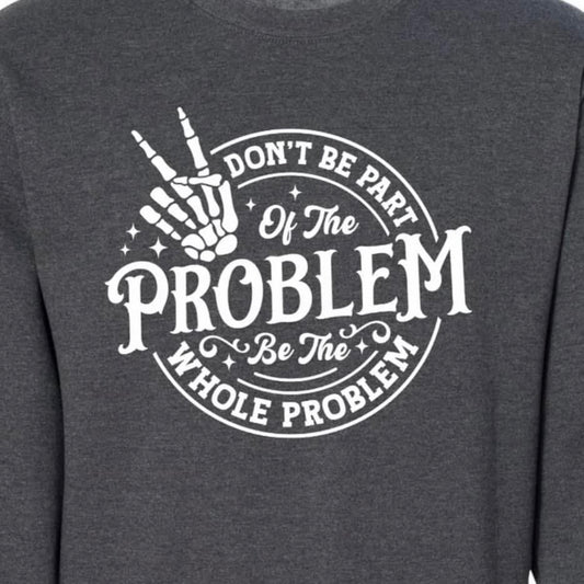 Don't be Part of the Problem SALE