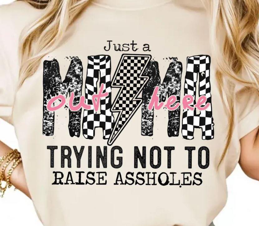 Mama Trying Not to Raise Assholes