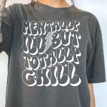 Mentally Ill but Totally Chill SALE