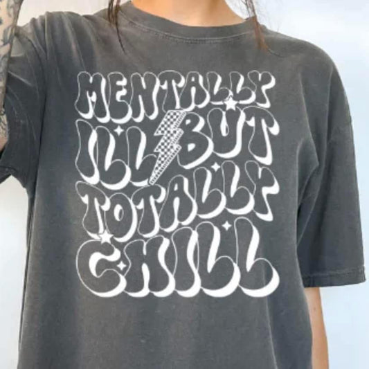 Mentally Ill but Totally Chill SALE