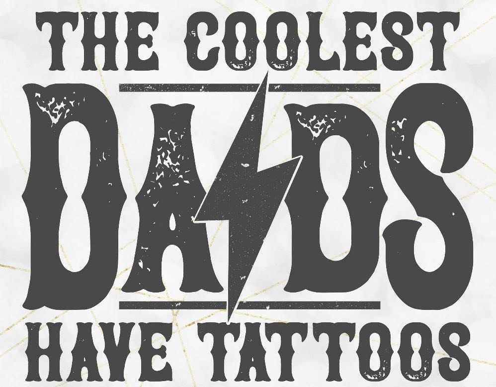 Coolest Dads have Tattoos