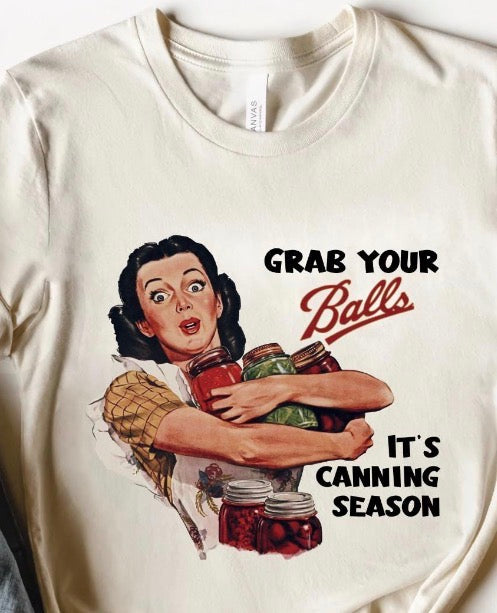 Grab Your Balls. It's Canning Season (Design 3)