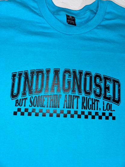 Undiagnoed but Something ain't Right SALE